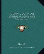 Journal Du Palais: Ou Recueil De Plusieurs Arrets Remarquables Du Parlement De Toulouse (1760)