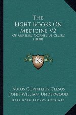The Eight Books On Medicine V2: Of Aurelius Cornelius Celsus (1830)