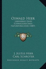 Oswald Heer: Lebensbild Eines Schweizerischen Naturforschers (1887)