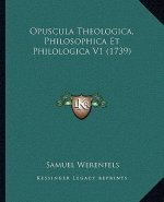 Opuscula Theologica, Philosophica Et Philologica V1 (1739)