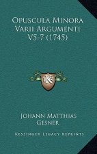 Opuscula Minora Varii Argumenti V5-7 (1745)