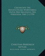 Geschichte Des Herzogthums Wurtenberg Unter Der Regierung Der Herzogen, Part 2 (1770)