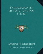 L'Ambassadeur Et Ses Fonctions Part 1 (1715)