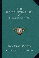 The Life Of Catharine II V2: Empress Of Russia (1799)
