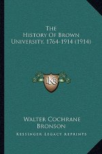 The History Of Brown University, 1764-1914 (1914)