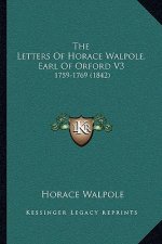 The Letters Of Horace Walpole, Earl Of Orford V3: 1759-1769 (1842)