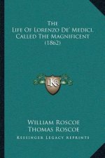 The Life of Lorenzo De' Medici, Called the Magnificent (1862)
