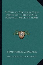 De Triplici Disciplina Cujus Partes Sunt, Philosophia Naturalis, Medicina (1508)