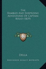 The Rambles And Surprising Adventures Of Captain Bolio (1839)