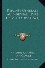 Reponse Generale Au Nouveau Livre De M. Claude (1671)