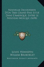 Nouvelle Decouverte D'Un Tres Grand Pays Situe Dans L'Amerique, Entre Le Nouveau Mexique (1698)