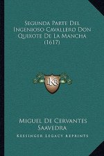 Segunda Parte Del Ingenioso Cavallero Don Quixote De La Mancha (1617)