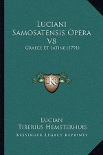 Luciani Samosatensis Opera V8: Graece Et Latine (1791)