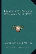 Relation Du Voyage D'Espagne V1-3 (1715)