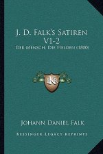 J. D. Falk's Satiren V1-2: Der Mensch, Die Helden (1800)