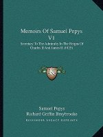 Memoirs Of Samuel Pepys V1: Secretary To The Admiralty In The Reigns Of Charles II And James II (1825)