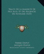 Traite De La Maiorite De Nos Rois, Et Des Regences Du Royaume (1655)