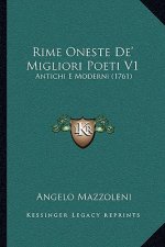 Rime Oneste De' Migliori Poeti V1: Antichi E Moderni (1761)