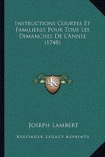 Instructions Courtes Et Familieres Pour Tous Les Dimanches De L'Annee (1748)
