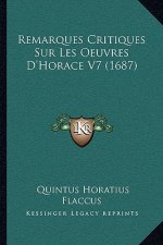 Remarques Critiques Sur Les Oeuvres D'Horace V7 (1687)