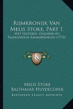 Rijmkronijk Van Melis Stoke, Part 1: Met Historie- Oudheid-En Taalkundige Aanmerkingen (1772)