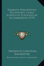 Elementa Philosophiae Recentioris, Usibus Juventutis Scholasticae Accommodata (1777)