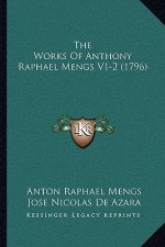 The Works Of Anthony Raphael Mengs V1-2 (1796)