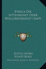Ethica Die Sittenkunst Oder Wollebenskunst (1669)