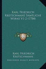 Karl Friedrich Kretschmans Samtliche Werke V1-2 (1784)