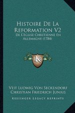 Histoire De La Reformation V2: De L'Eglise Chretienne En Allemagne (1784)