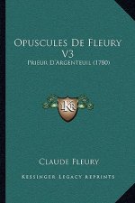 Opuscules De Fleury V3: Prieur D'Argenteuil (1780)