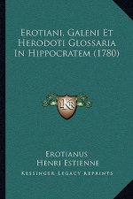Erotiani, Galeni Et Herodoti Glossaria In Hippocratem (1780)