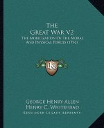 The Great War V2: The Mobilization Of The Moral And Physical Forces (1916)