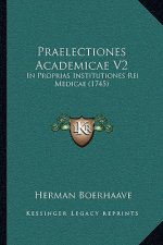 Praelectiones Academicae V2: In Proprias Institutiones Rei Medicae (1745)