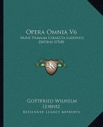 Opera Omnia V6: Nunc Primum Collecta Ludovici Dutens (1768)
