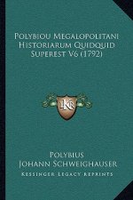 Polybiou Megalopolitani Historiarum Quidquid Superest V6 (1792)