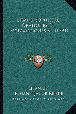 Libanii Sophistae Orationes Et Declamationes V1 (1791)