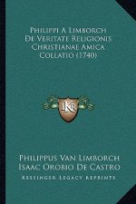 Philippi A Limborch De Veritate Religionis Christianae Amica Collatio (1740)