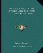 Tresor De Recherches Et Antiquitez Gauloises Et Francoises (1655)