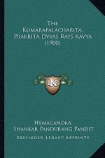 The Kumarapalacharita, Prakrita Dvyas Rays Kavya (1900)