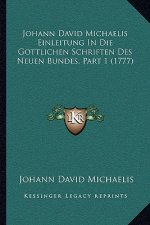 Johann David Michaelis Einleitung In Die Gottlichen Schriften Des Neuen Bundes, Part 1 (1777)