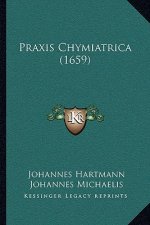 Praxis Chymiatrica (1659)