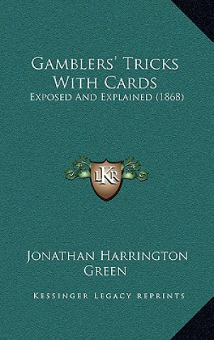 Gamblers' Tricks With Cards: Exposed And Explained (1868)