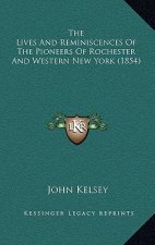 The Lives And Reminiscences Of The Pioneers Of Rochester And Western New York (1854)