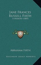 Jane Frances Russell Firth: A Memory (1885)