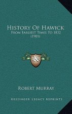 History Of Hawick: From Earliest Times To 1832 (1901)