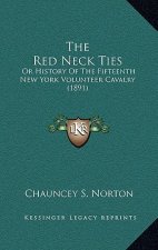 The Red Neck Ties: Or History Of The Fifteenth New York Volunteer Cavalry (1891)