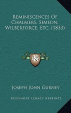 Reminiscences Of Chalmers, Simeon, Wilberforce, Etc. (1833)