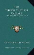 The Things That Are Caesar's: A Defense Of Wealth (1922)