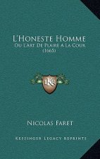 L'Honeste Homme: Ou L'Art De Plaire A La Cour (1665)